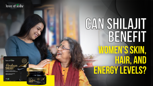 Can Shilajit Benefit Women’s Skin, Hair, and Energy Levels?