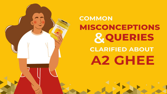 Common Misconceptions and Queries Clarified about A2 Ghee