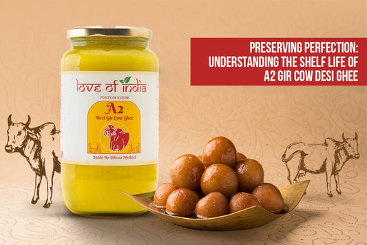 Preserving Perfection: Understanding the Shelf Life of A2 Gir Cow Desi Ghee