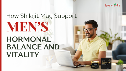 How Shilajit May Support Men’s Hormonal Balance and Vitality