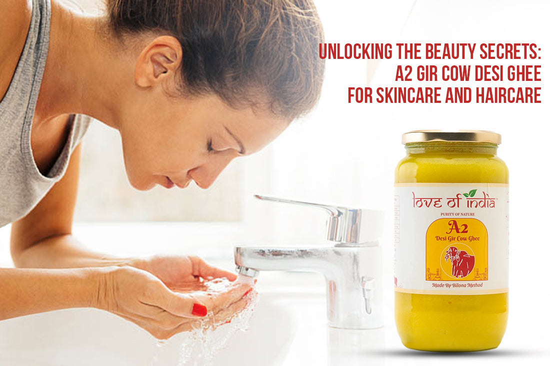 Unlocking the Beauty Secrets: A2 Gir Cow Desi Ghee for Skincare and Haircare