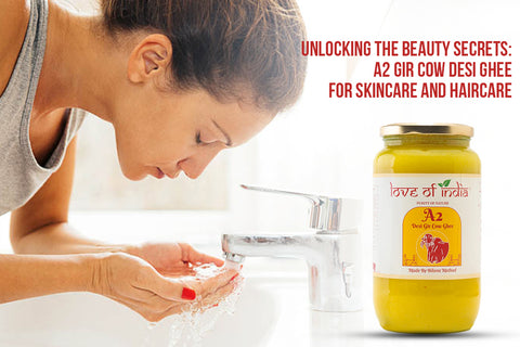 Unlocking the Beauty Secrets: A2 Gir Cow Desi Ghee for Skincare and Haircare