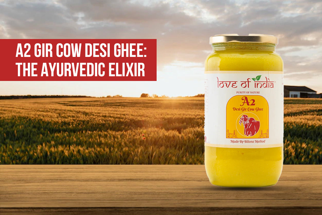 A2 Gir Cow Desi Ghee: The Ayurvedic Elixir